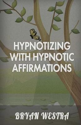 Book cover for Hypnotizing with Hypnotic Affirmations