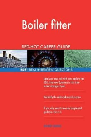 Cover of Boiler fitter RED-HOT Career Guide; 2521 REAL Interview Questions