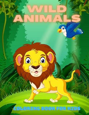 Book cover for WILD ANIMALS - Coloring Book For Kids
