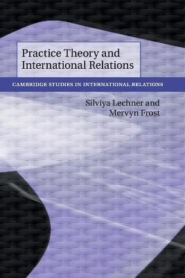 Cover of Practice Theory and International Relations