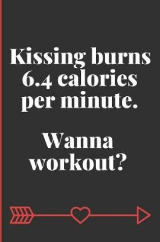 Cover of Kissing Burns 6.4 Calories Per Minute. Wanna Workout?