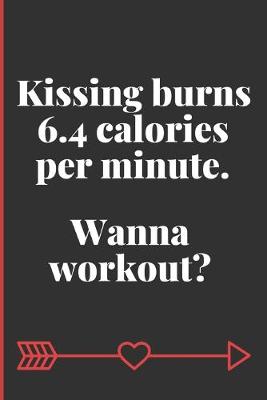 Book cover for Kissing Burns 6.4 Calories Per Minute. Wanna Workout?