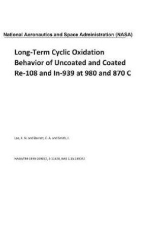 Cover of Long-Term Cyclic Oxidation Behavior of Uncoated and Coated Re-108 and In-939 at 980 and 870 C