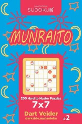 Cover of Sudoku Munraito - 200 Hard to Master Puzzles 7x7 (Volume 2)