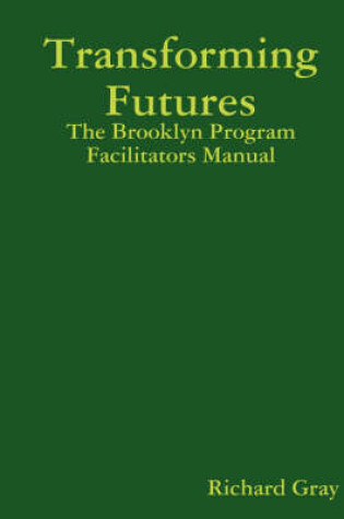 Cover of Transforming Futures: the Brooklyn Program Facilitators Manual