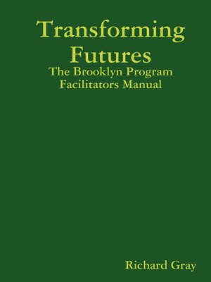Book cover for Transforming Futures: the Brooklyn Program Facilitators Manual