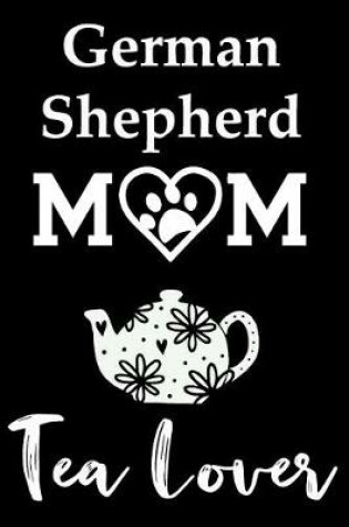 Cover of German Shepherd Mom Tea Lover