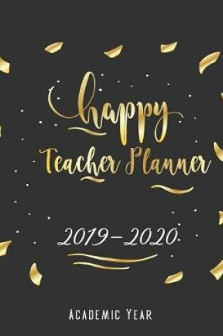 Cover of Happy Teacher Planner 2019-2020 Academic Year