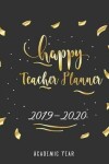 Book cover for Happy Teacher Planner 2019-2020 Academic Year
