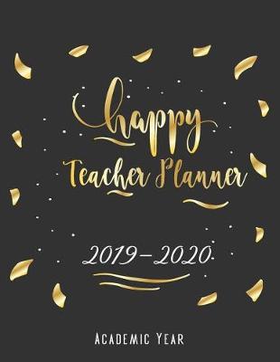 Cover of Happy Teacher Planner 2019-2020 Academic Year