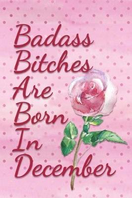 Book cover for Badass Bitches are Born In December
