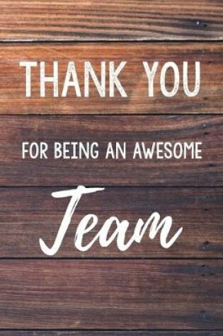 Cover of Thank You For Being An Awesome Team