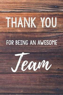 Book cover for Thank You For Being An Awesome Team