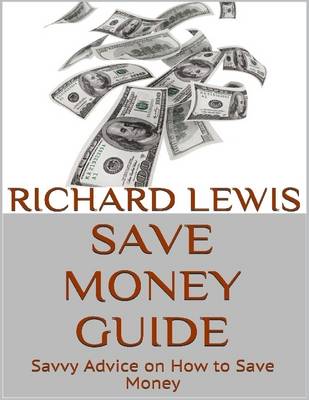 Book cover for Save Money Guide: Savvy Advice on How to Save Money