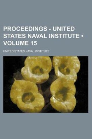 Cover of Proceedings - United States Naval Institute (Volume 15)