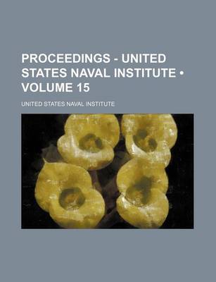 Book cover for Proceedings - United States Naval Institute (Volume 15)