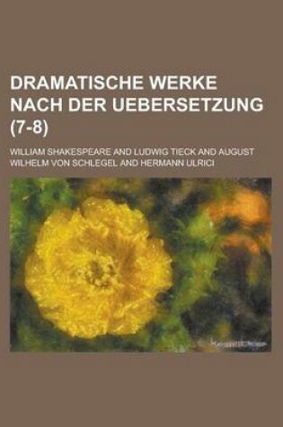 Cover of Dramatische Werke Nach Der Uebersetzung (7-8 )