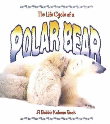 Book cover for The Life Cycle of the Polar Bear