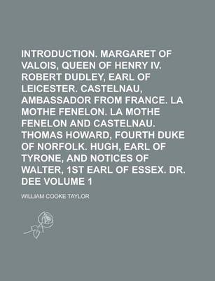 Book cover for Introduction. Margaret of Valois, Queen of Henry IV. Robert Dudley, Earl of Leicester. Castelnau, Ambassador from France. La Mothe Fenelon. La Mothe Fenelon and Castelnau. Thomas Howard, Fourth Duke of Norfolk. Hugh, Earl of Volume 1