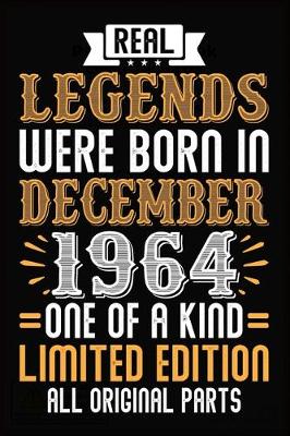 Book cover for Real Legends Were Born In December 1964 One Of A Kind Limited Edition All Original Parts