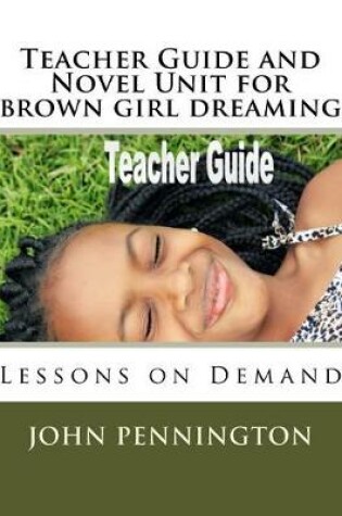 Cover of Teacher Guide and Novel Unit for brown girl dreaming