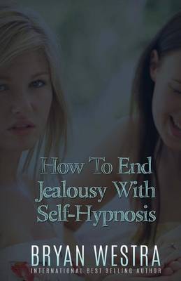 Book cover for How To End Jealousy With Self-Hypnosis