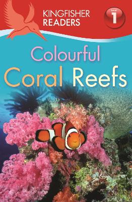 Cover of Kingfisher Readers: Colourful Coral Reefs (Level 1: Beginning to Read)