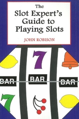 Cover of The Slot Expert's Guide to Playing Slots