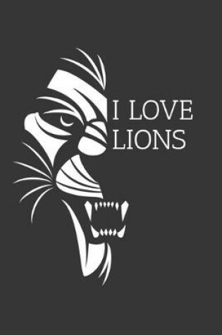 Cover of I Love Lions Notebook