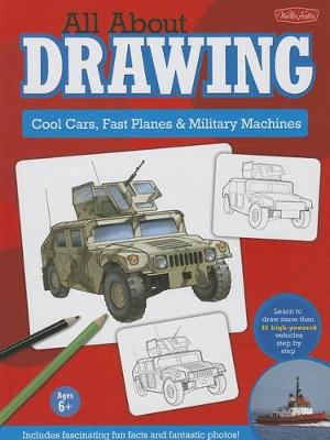 Cover of All about Drawing: Cool Cars, Fast Planes & Military Machines