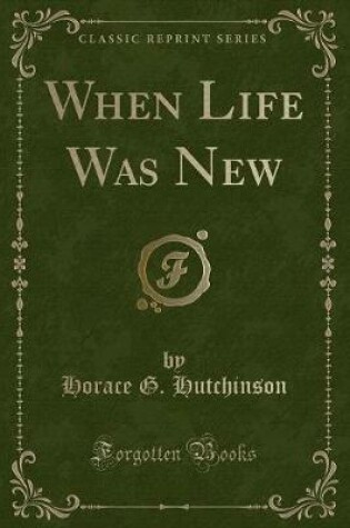 Cover of When Life Was New (Classic Reprint)