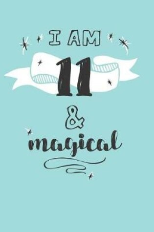 Cover of I Am 11 And Magical