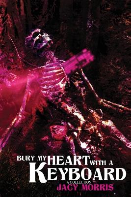 Book cover for Bury My Heart With A Keyboard