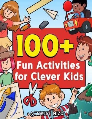 Cover of 100+ Fun Activities for Clever Kids