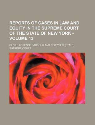 Book cover for Reports of Cases in Law and Equity in the Supreme Court of the State of New York (Volume 13)