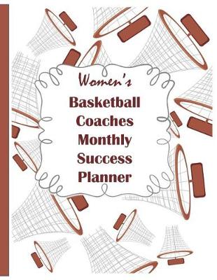 Cover of Women's Basketball Coaches Monthly Success Planner