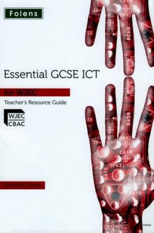 Cover of Essential ICT GCSE: Teacher Guide + DVD for WJEC