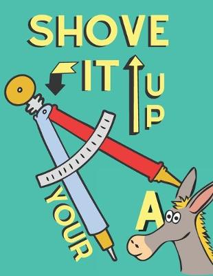 Book cover for Shove it up your A