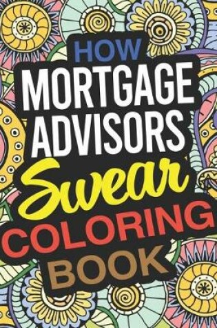Cover of How Mortgage Advisors Swear Coloring Book