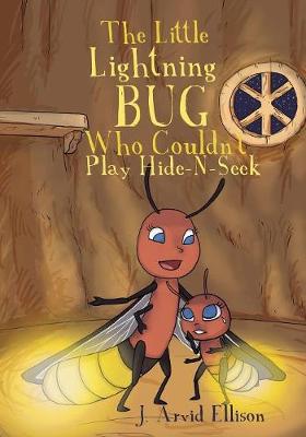 Book cover for The Little Lightning Bug Who Couldn't Play Hide-N-Seek