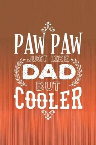 Cover of Paw Paw Just Like Dads But Cooler