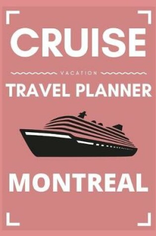 Cover of Cruise Vacation Travel Planner Montreal