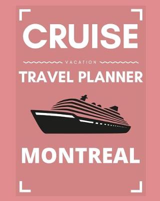 Book cover for Cruise Vacation Travel Planner Montreal