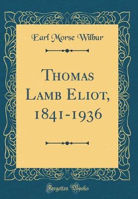 Book cover for Thomas Lamb Eliot, 1841-1936 (Classic Reprint)