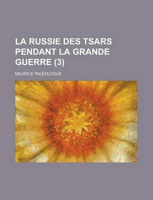 Book cover for La Russie Des Tsars Pendant La Grande Guerre (3)