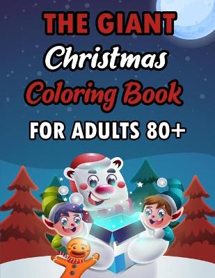 Book cover for The Giant Christmas Coloring Book For Aduts 80+