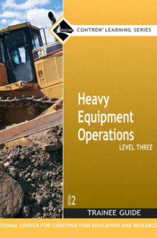 Cover of Heavy Equipment Operations Level 3 Trainee Guide, Paperback