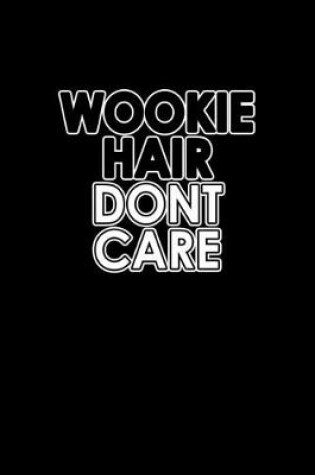 Cover of Wookie hair don't care