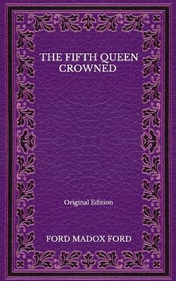 Book cover for The Fifth Queen Crowned - Original Edition