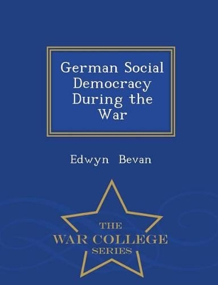 Book cover for German Social Democracy During the War - War College Series